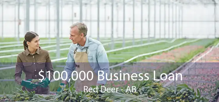 $100,000 Business Loan Red Deer - AB